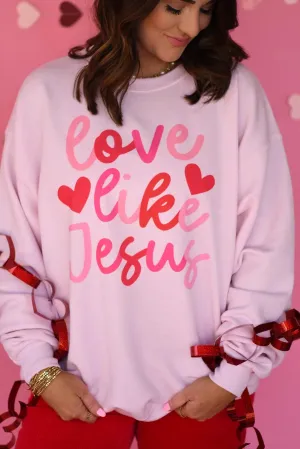 Baby Pink {LOVE LIKE JESUS} Super Sweet Crew Neck Sweatshirt
