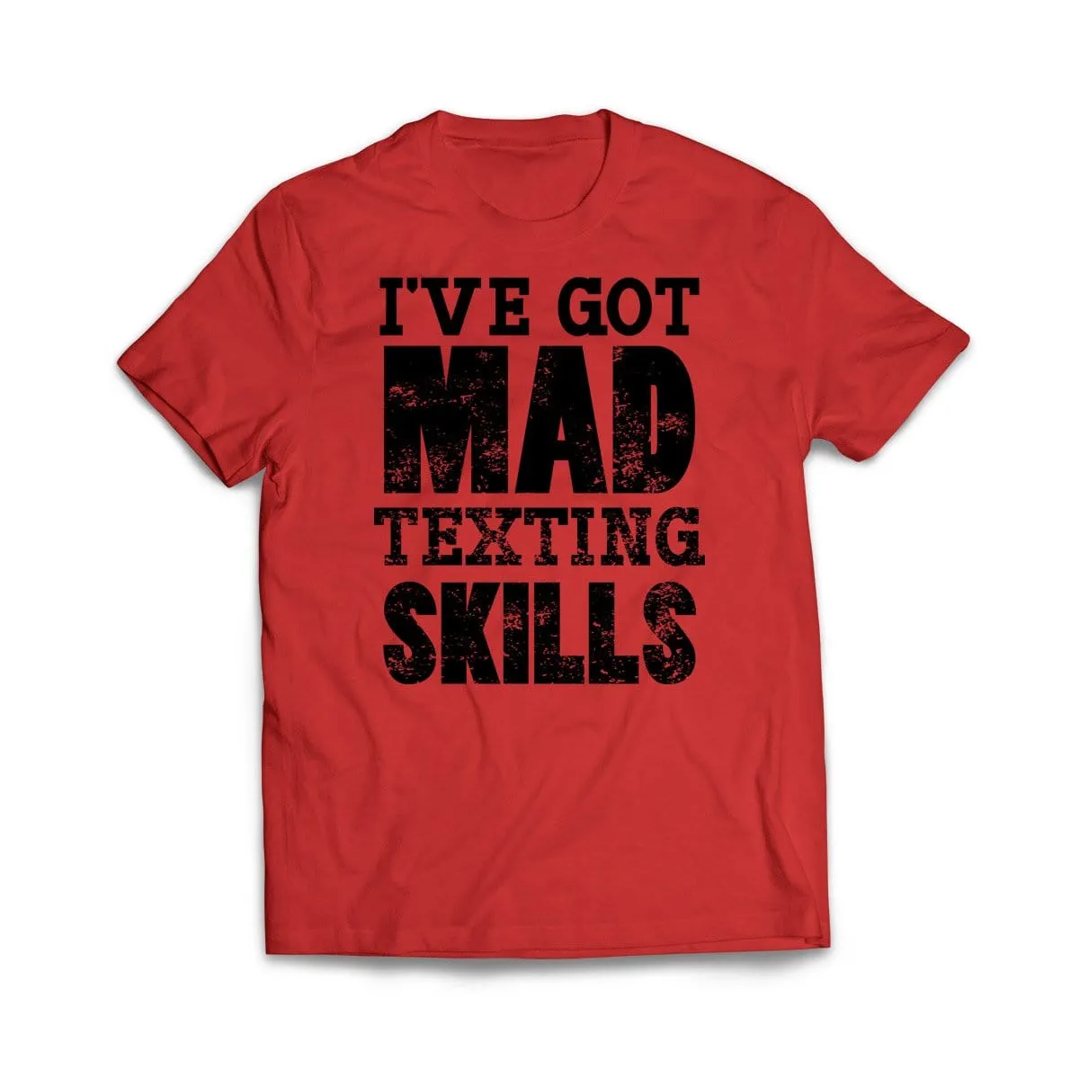I've Got Mad Texting Skills T-Shirt