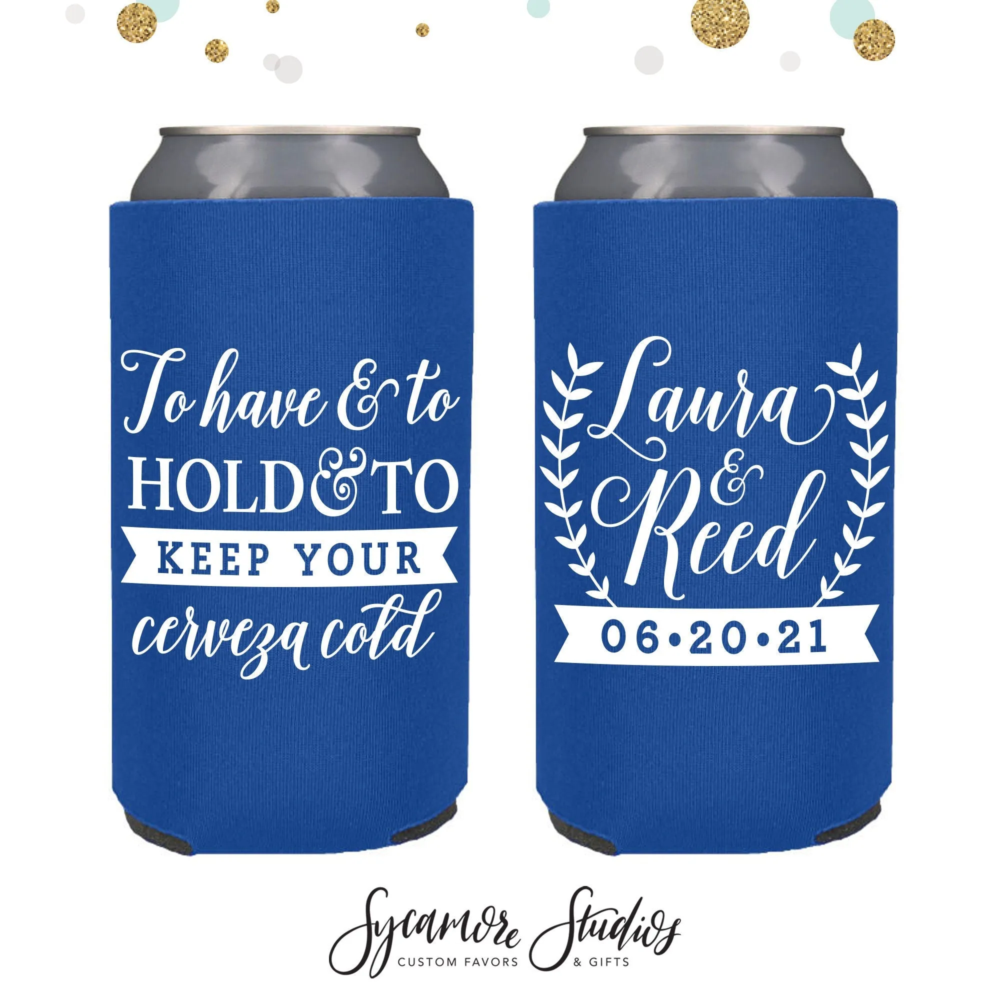 Slim 12oz Wedding Can Cooler #82S - To Have and To Hold